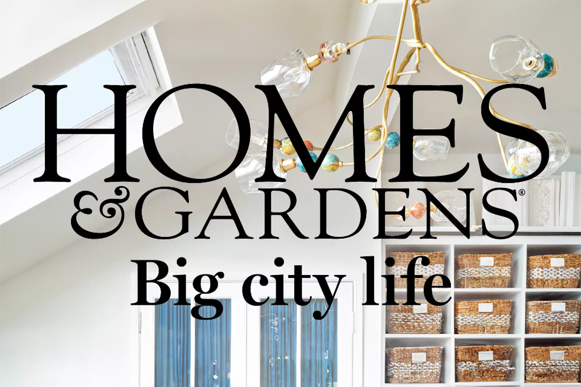 Homes & Gardens
